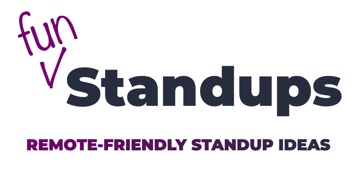 Fun Standups!